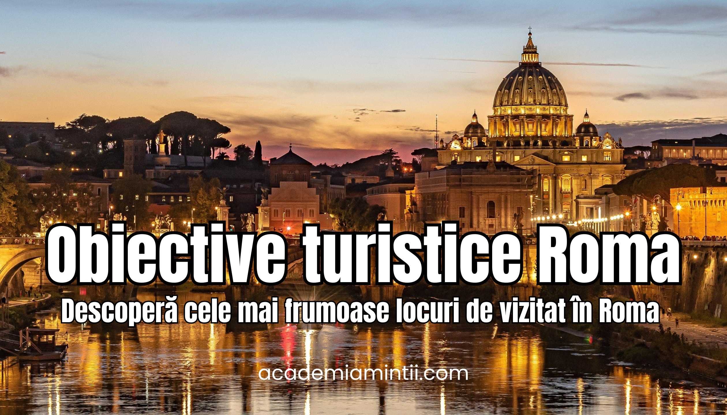 Obiective turistice Roma - Descoperă cele mai frumoase locuri de vizitat în capitala Italiei